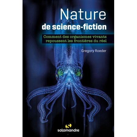 Nature de science-fiction : Comment des organismes vivants repoussent les frontières du réel