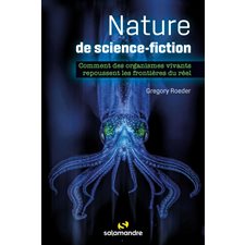 Nature de science-fiction : Comment des organismes vivants repoussent les frontières du réel