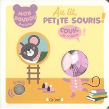 Au lit, petite souris ! : Mon doudou sonore : Livre cartonné