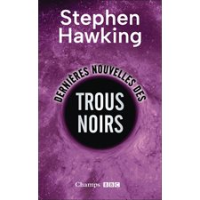 Dernières nouvelles des trous noirs (FP) : Champs. Sciences