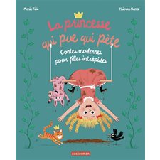 La princesse qui pue qui pète : Contes modernes pour filles intrépides : Casterminouche : Couverture rigide