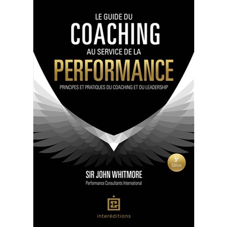 Le guide du coaching au service de la performance : principes et pratiques du coaching et du leadership