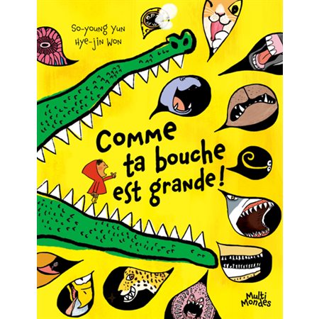 Comme ta bouche est grande !