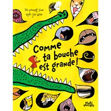 Comme ta bouche est grande !