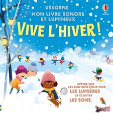 Vive l'hiver ! : Mon livre sonore et lumineux : Livre cartonné