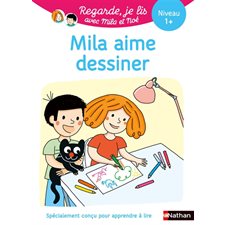 Mila aime dessiner : Niveau 1+ : Regarde, je lis !