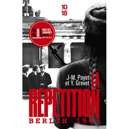 La répétition : Berlin 1963 : 10-18. Grands détectives : POL