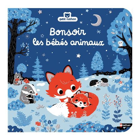 Bonsoir les bébés animaux : Petit Nathan : Livre cartonné
