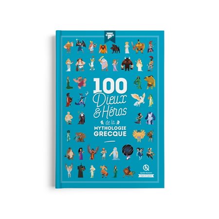 100 dieux et héros de la mythologie grecque : Mythes et légendes