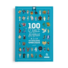 100 dieux et héros de la mythologie grecque : Mythes et légendes