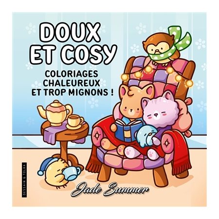 Doux et cosy : Coloriages chaleureux et trop mignons ! : Les coloriages cosy