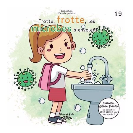 Frotte, frotte, les microbes s'envolent ! : Collection l'étoile polaire : Couverture souple