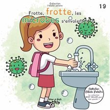 Frotte, frotte, les microbes s'envolent ! : Collection l'étoile polaire : Couverture souple