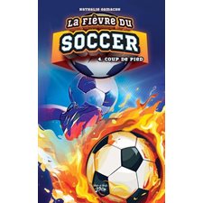 La fièvre du soccer T.03 : Coup de pied : 9-11
