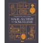 Magie, alchimie et sorcellerie : Le grand livre des sciences occultes : Référence
