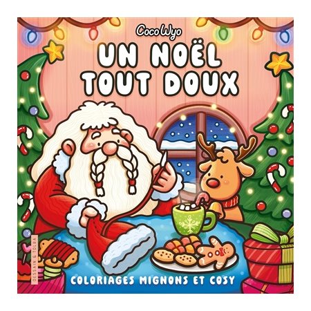 Un Noël tout doux : Coco Wyo : Coloriages mignons et cosy : Cosy colo
