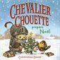 Chevalier Chouette prépare Noël : Chevalier Chouette : Livre cartonné