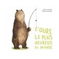 L'ours le plus heureux du monde : Couverture rigide