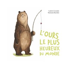 L'ours le plus heureux du monde : Couverture rigide