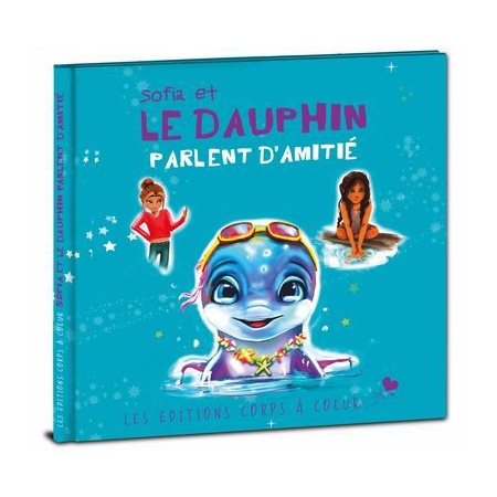 Sofia et le dauphin parlent d'amitié : Le monde de Sofia : Couverture rigide