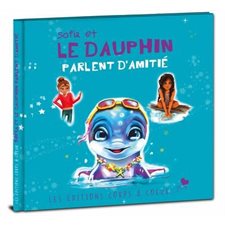Sofia et le dauphin parlent d'amitié : Le monde de Sofia : Couverture rigide