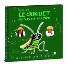 Sofia et le criquet qui savait apaiser : Le monde de Sofia : Couverture rigide