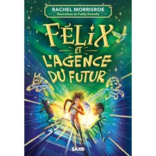 Félix et l'agence du futur T.01 : 9-11