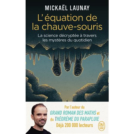 L'équation de la chauve-souris (FP) : La science décryptée à travers les mystères du quotidien : J'ai lu. Littérature générale. Document