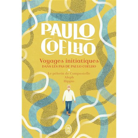 Voyages initiatiques : Dans les pas de Paulo Coelho