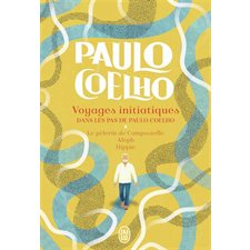 Voyages initiatiques : Dans les pas de Paulo Coelho