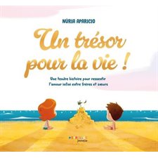 Un trésor pour la vie ! : Une tendre histoire pour ressentir l'amour infini entre frères et soeurs : Couverture rigide