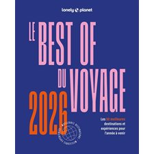 Le best of du voyage 2026 (Lonely planet) : Les 50 meilleures destinations et expériences pour l'année à venir