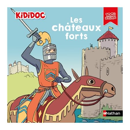 Les châteaux forts : Kididoc : 100 % animé : Livre cartonné