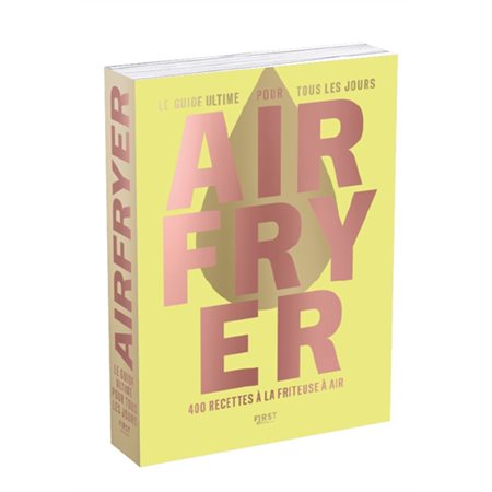 Airfryer : Le guide ultime pour tous les jours : 400 recettes à la friteuse à air