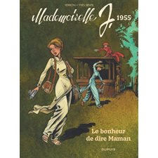 Mademoiselle J T.04 : Le bonheur de dire maman : 1955 : Bande dessinée
