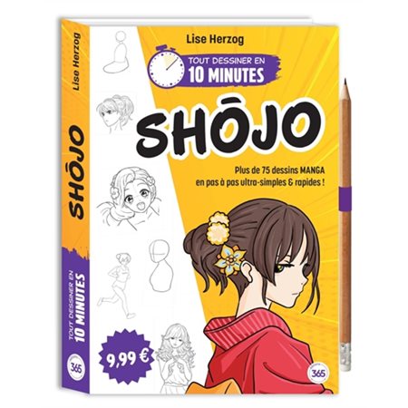 Shôjo : Plus de 75 dessins manga en pas-à-pas ultra-simples & rapides ! : Tout dessiner en 10 minutes