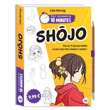 Shôjo : Plus de 75 dessins manga en pas-à-pas ultra-simples & rapides ! : Tout dessiner en 10 minutes