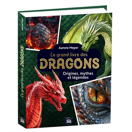 Mon grand livre des dragons : Origines, mythes et légendes