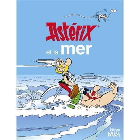 Astérix et la mer : De la Manche à la Méditerranée, Gaulois, peuples antiques et navires de toutes sortes se croisent au fil de l'oeuvre créée par René Goscinny et Albert Uderzo, mêlant réalisme hist