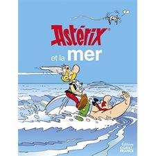 Astérix et la mer : De la Manche à la Méditerranée, Gaulois, peuples antiques et navires de toutes sortes se croisent au fil de l'oeuvre créée par René Goscinny et Albert Uderzo, mêlant réalisme hist