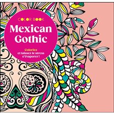 Mexican gothic : ¢oloriez et laissez le stress s'évaporer ! : Coloriages pour adultes