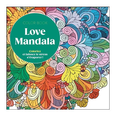 Love mandala : Coloriez et laissez le stress s'évaporer : Coloriages pour adultes