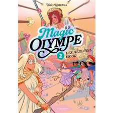 Magic Olympe T.02 : Des héroïnes en or : 6-8