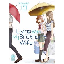 Living with my brother's wife T.01 : Manga : ADT : SEINEN