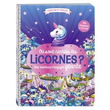Où sont cachées les licornes ? : Une aventure magique géante : 216 éléments à trouver : Cherche et trouve