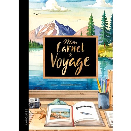 Mon carnet de voyage : Carnet Larousse :  Avec des informations pratiques, des récapitulatifs sous forme de check-lists et des pages d'inspiration.
