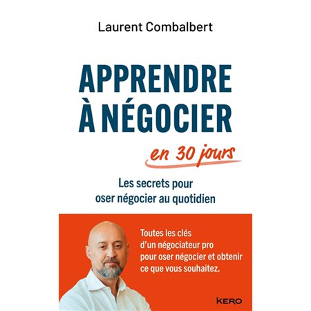 Apprendre à négocier en 30 jours : Les secrets pour oser négocier au quotidien