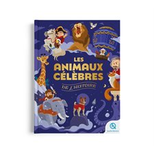 Les animaux célèbres de l'histoire : Quelle histoire : Portraits d'animaux qui ont marqué l'histoire