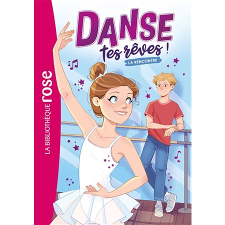 Danse tes rêves ! T.01 : La rencontre : Bibliothèque rose : 6-8