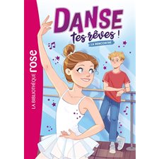 Danse tes rêves ! T.01 : La rencontre : Bibliothèque rose : 6-8